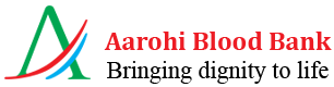 Aarohi Blood Center — Bringing dignity to life
